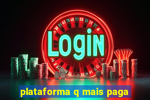 plataforma q mais paga