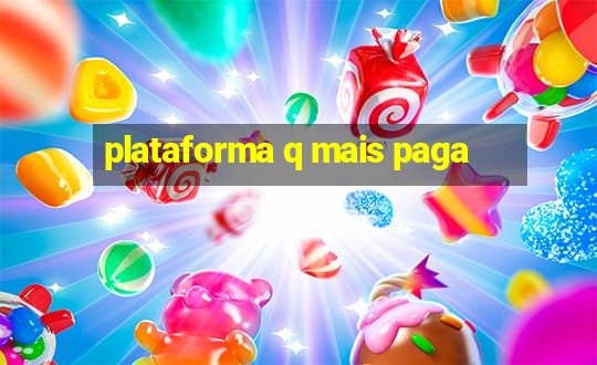 plataforma q mais paga