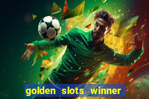 golden slots winner como sacar