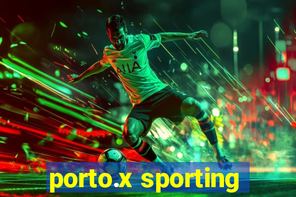 porto.x sporting