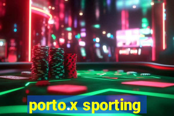 porto.x sporting