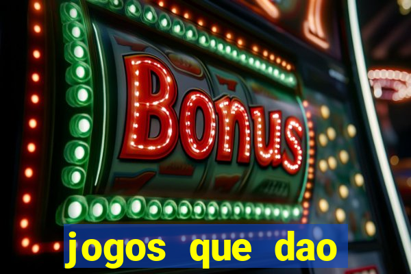 jogos que dao muito dinheiro