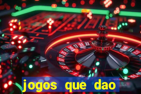 jogos que dao muito dinheiro