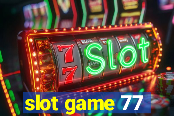 slot game 77