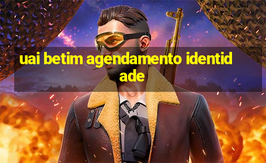 uai betim agendamento identidade