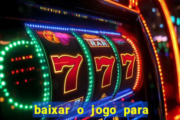 baixar o jogo para ganhar dinheiro