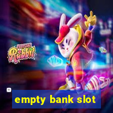 empty bank slot