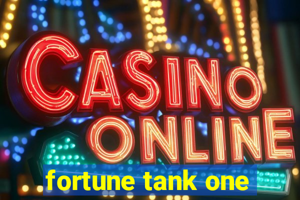 fortune tank one