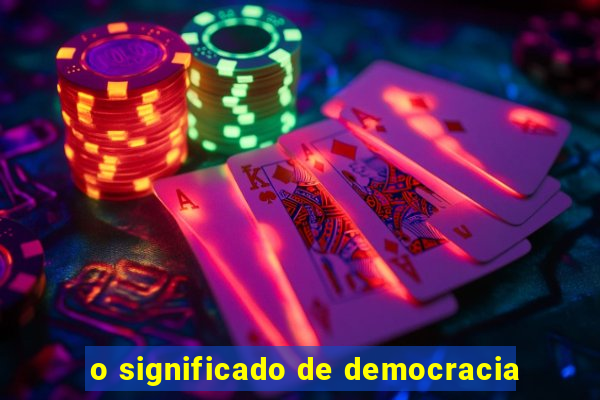 o significado de democracia