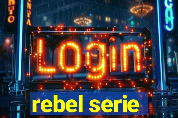 rebel serie