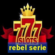 rebel serie