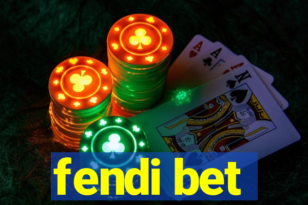 fendi bet