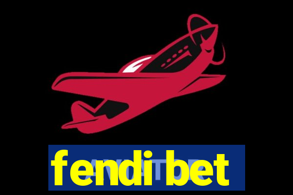 fendi bet