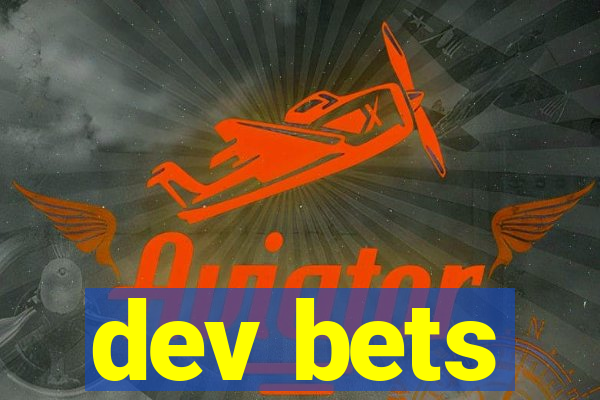 dev bets