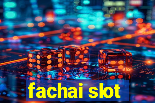 fachai slot