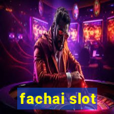 fachai slot