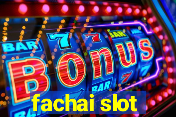 fachai slot