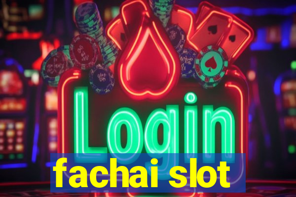 fachai slot