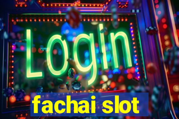 fachai slot