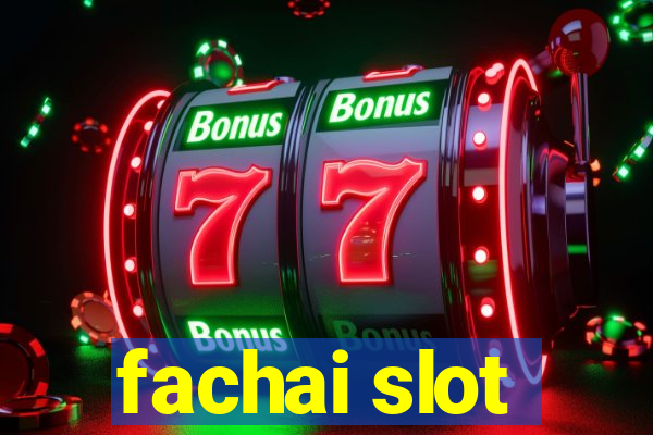 fachai slot