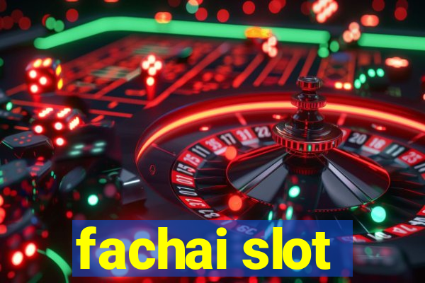 fachai slot