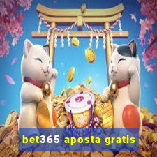 bet365 aposta gratis