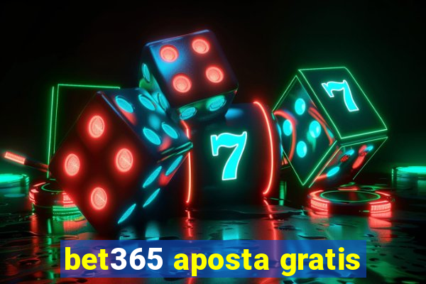 bet365 aposta gratis