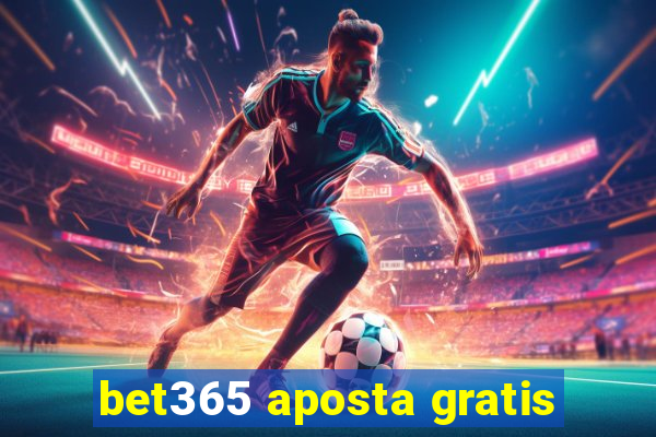 bet365 aposta gratis