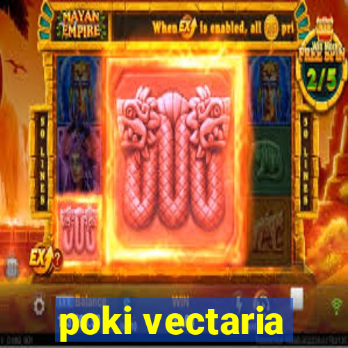 poki vectaria