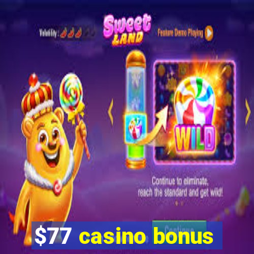 $77 casino bonus