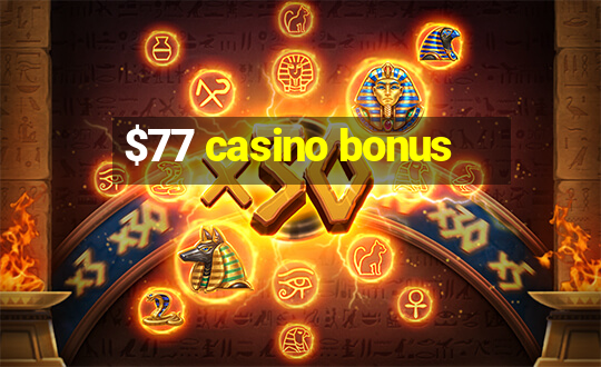 $77 casino bonus