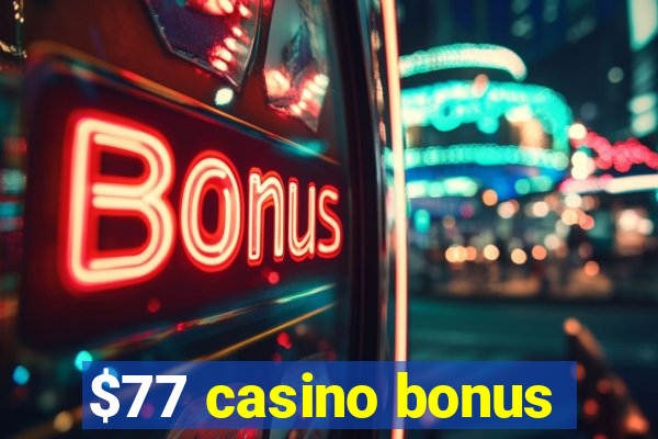 $77 casino bonus