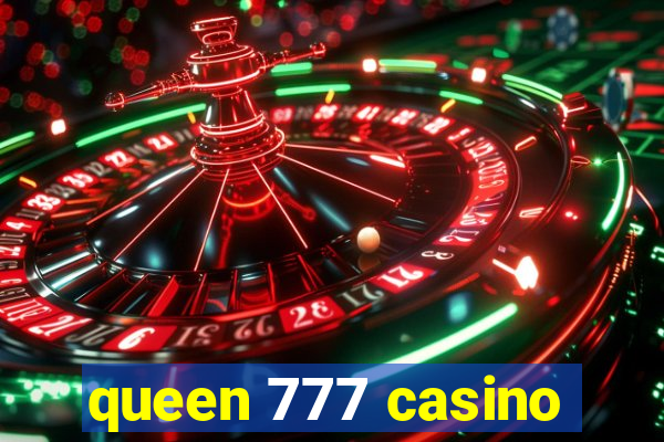 queen 777 casino