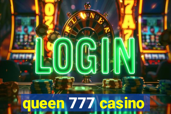 queen 777 casino