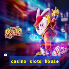 casino slots house of fun