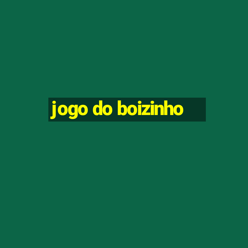 jogo do boizinho