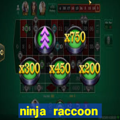 ninja raccoon frenzy slot