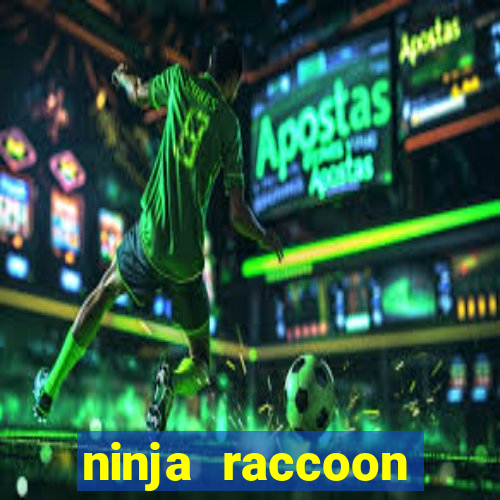 ninja raccoon frenzy slot