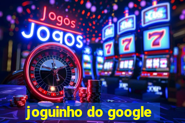 joguinho do google