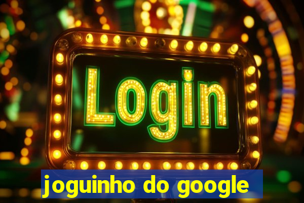 joguinho do google