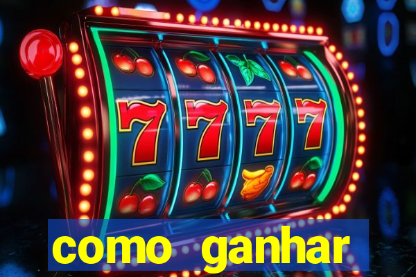 como ganhar dinheiro no slots