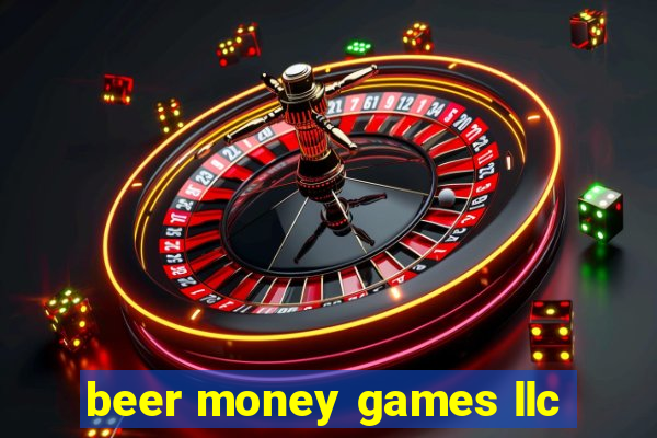 beer money games llc