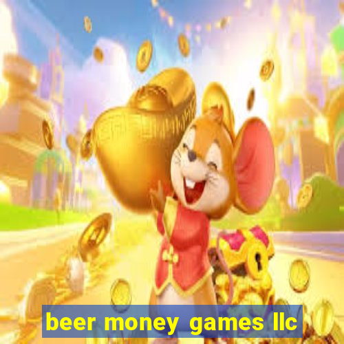 beer money games llc