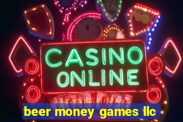 beer money games llc