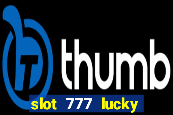 slot 777 lucky spin casino