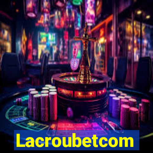 Lacroubetcom