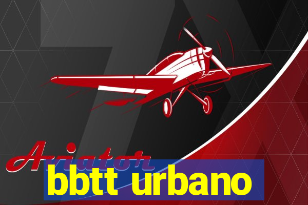 bbtt urbano