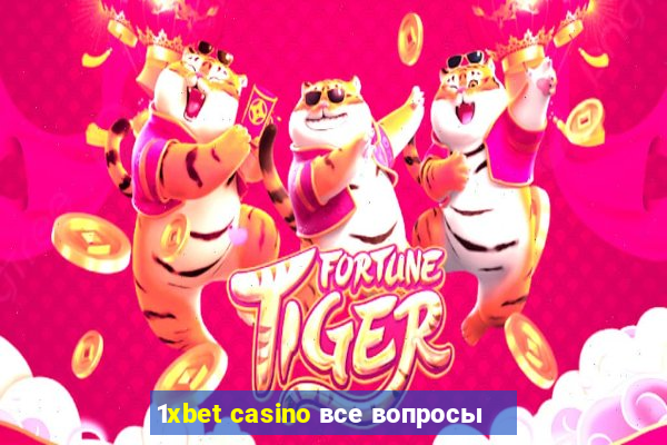 1xbet casino все вопросы