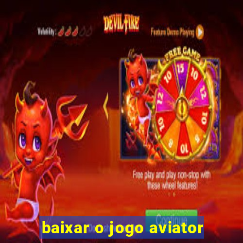 baixar o jogo aviator