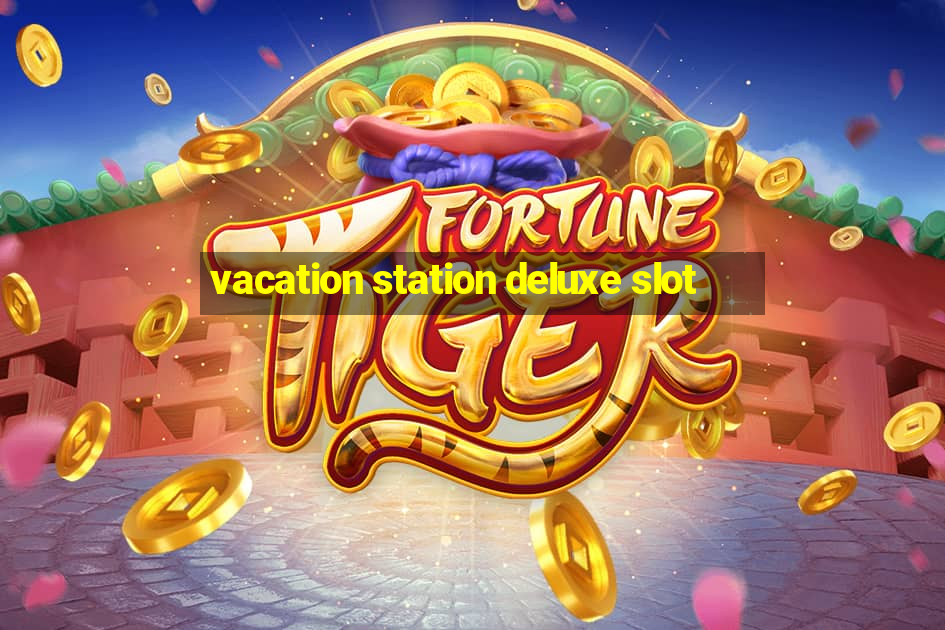 vacation station deluxe slot